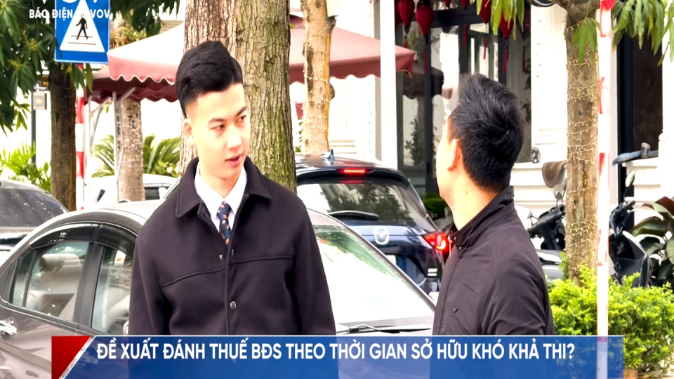 Đề xuất đánh thuế BĐS theo thời gian, các chuyên gia nói gì?